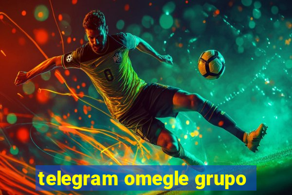 telegram omegle grupo